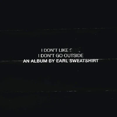 I Dont Like Shit, I Dont Go Outside 專輯 Earl Sweatshirt