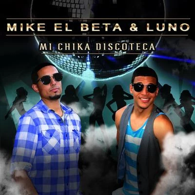 Mi Chika Discoteca 专辑 Mike El Beta/Lito Kirino