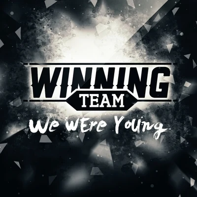 We Were Young 专辑 Winning Team