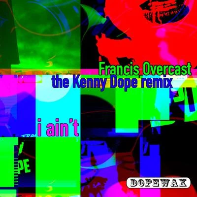 I Aint (The Kenny Dope Remix) 專輯 Kenny Dope/wAFF