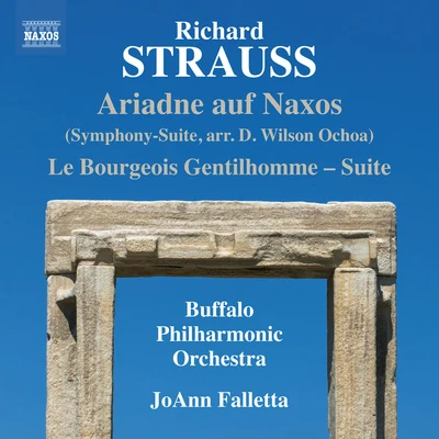 STRAUSS, R.: Bourgeois Gentilhomme Suite (Le)Ariadne auf Naxos Symphony-Suite (Buffalo Philharmonic, Falletta) 專輯 Buffalo Philharmonic Orchestra/JoAnn Falletta/Andre Mathieu/Alain Lefèvre