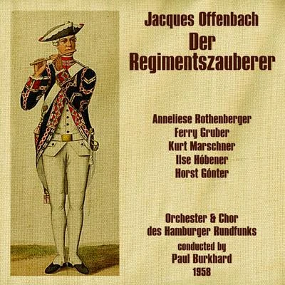 Jacques Offenbach: Der Regimentszauberer (1958) 專輯 Anneliese Rothenberger