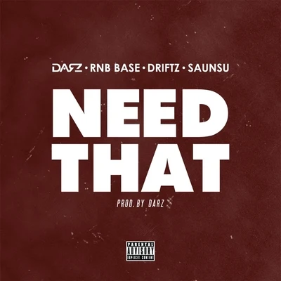 Need That (feat. Driftz & Saunsu) 專輯 FK/Darz