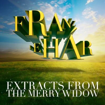 Franz Lehár: Extracts from The Merry Widow 专辑 Franz Lehar