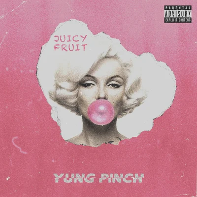 Yung Pinch Juicy Fruit