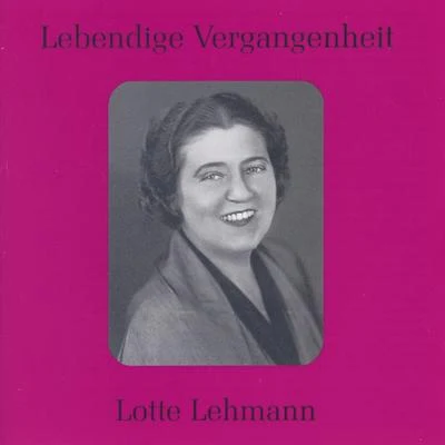 Lebendige Vergangenheit - Lotte Lehmann 专辑 Lotte Lehmann