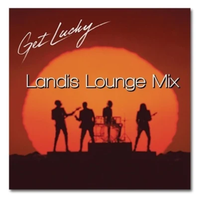 Get Lucky (Landis Lounge Mix) 专辑 Daft Punk