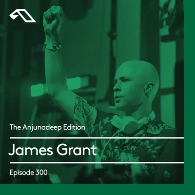 The Anjunadeep Edition 300 專輯 James Grant