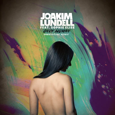 Joakim LundellArrhult Only Human (Vamic & Kiiwi Remix)