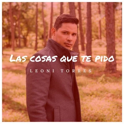 Las Cosas Que Te Pido 专辑 Leoni Torres/Henry Mendez/Romy Low