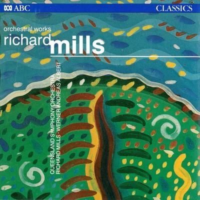 Richard Mills – Orchestral Works 專輯 Richard Mills