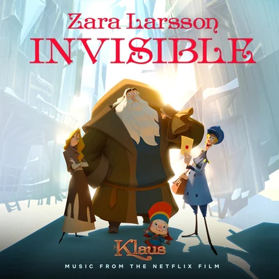 Invisible (from the Netflix Film Klaus) 專輯 Zara Larsson