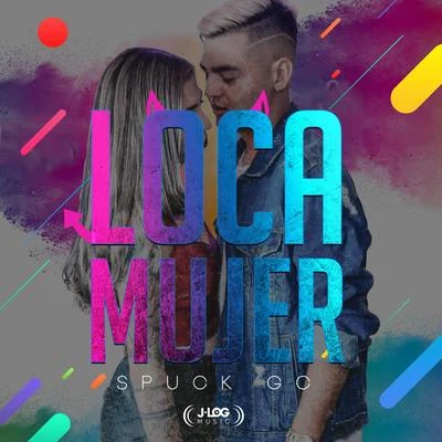 Loca Mujer 专辑 Spuck GC/Deack Lopez