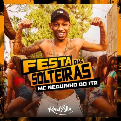 Festa das Solteiras 專輯 Mc Neguinho do ITR/MC Guidanny