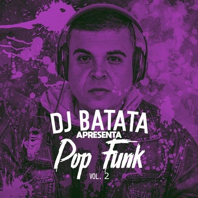 Dj Batata Apresenta Pop Funk, Vol. 2 专辑 DJ Batata/VMC/Jojo Maronttinni