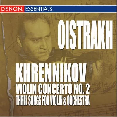 Khrennikov: 3 Songs for Violin & Orchestra - Concerto No. 2 专辑 RTV Moscow Large Symphony Orchestra/Moscow RTV Large Symphony Orchestra/Vladimir Fedoseyev