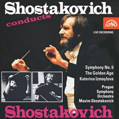 Prague Symphony OrchestraStefania WoytowiczVáclav Smetáček Shostakovich: Symphony No. 6 - Suite from The Golden Age & Suite from Katerina Izmaylova (Live)