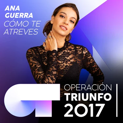 Cómo Te Atreves (Operación Triunfo 2017) 專輯 Bombai/Ana Guerra/Lérica/David Otero/Javi Rodriguez