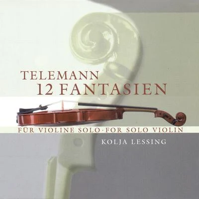 TELEMANN, G.P.: 12 Fantasies for Solo Violin (Lessing) 專輯 Orchestre de Chambre de Lausanne/Kolja Lessing/Victor Desarzens/Richard Müller Lampertz/Hansheinz Schneeberger