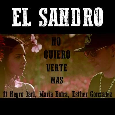 No Quiero Verte Mas (feat. Negro Jari, Maria Boira, Esther Gonzalez) 專輯 Ainhoa/El Sandro