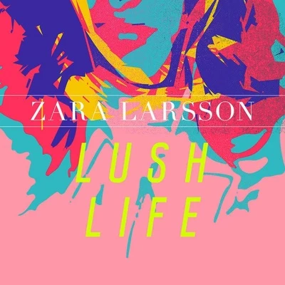 Lush Life 專輯 Zara Larsson