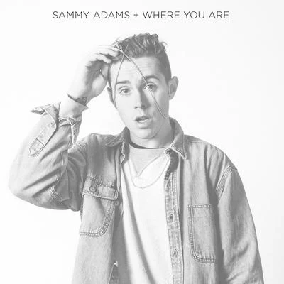 Where You Are (feat. Wyred) 專輯 Sammy Adams/JAYLIEN