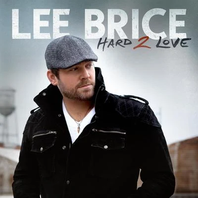 Hard 2 Love 專輯 Lee Brice