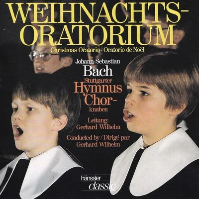 Gerhard WilhelmStuttgarter Hymnuschorknaben J.S. Bach: Weihnachtsoratorium, BWV 248