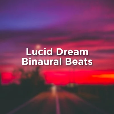 Lucid Dream Binaural Beats 專輯 Binaural Beats Sleep/Pacific Rim Nature Sounds/Sounds of Rain & Thunder Storms