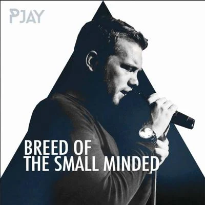 Breed of the Small Minded 專輯 Pjay