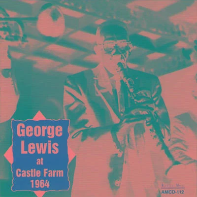 George Lewis at Castle Farm 1964 專輯 George Lewis/Olu Dara/Sam Rivers/Famoudou Don Moye/Wadada Leo Smith