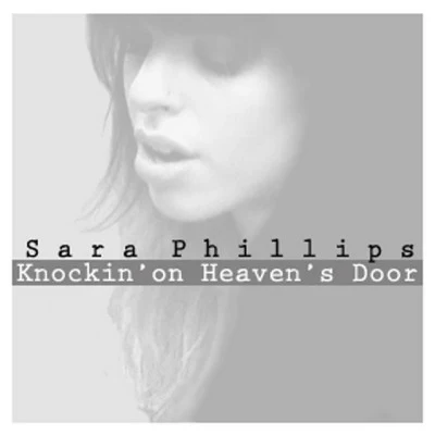 Knockin On Heavens Door 专辑 Sara Phillips