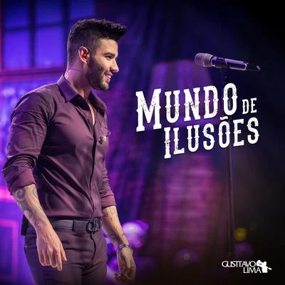 Gusttavo Lima Mundo de Ilusões (Ao Vivo)