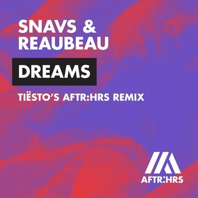 Dreams (Tiësto&#x27;s AFTR:HRS Remix) 专辑 Ozzy Wilde/DatBoy/SKG/Rose Dawn/ReauBeau