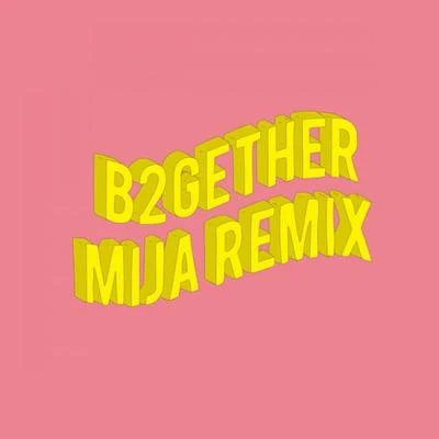 B2GETHER (MIJA REMIX) 專輯 Mija