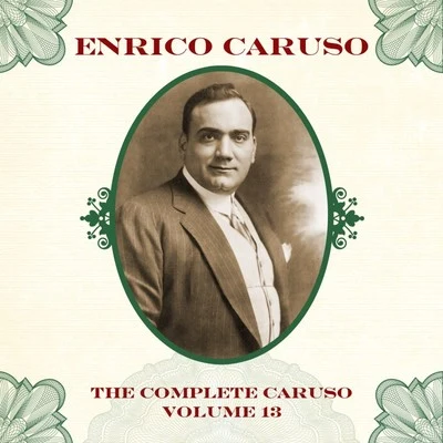 The Complete Caruso, Vol. 13 专辑 Fernando Previtali/Enrico Caruso/Orchestra dell'Accademia Nazionale di Santa Cecilia