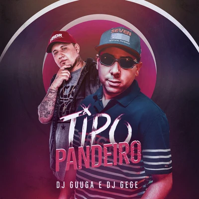 Tipo Pandeiro 专辑 DJ Gege/MC Luuh