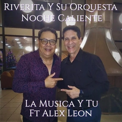 La Musica Y Tu (feat. Alex Leon) 专辑 Riverita y su Orquesta Noche Caliente