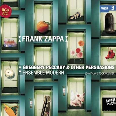 Ensemble Modern Plays Frank Zappa: Greggery Peccary & Other Persuasions 專輯 Heiner Goebbels/Deutscher Kammerchor/Ensemble Modern/David Bennent/Franck Ollu