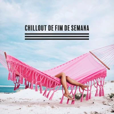 Chillout De Fim De Semana: A Melhor Música Relaxante para Seus Dias de Folga 專輯 Beach Party Music Collection/Weekend Chillout Music Zone