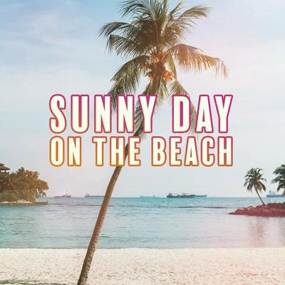 Sunny Day on the Beach: 15 Chillout Tropical Songs for Relaxing & Party on Beach Club, Holiday Memories 專輯 After Hours Club/Weekend Chillout Music Zone