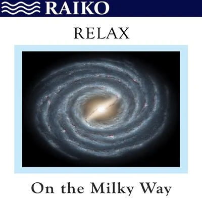 Relax On the Milky Way 专辑 JS16/Raiko/Darius & Finlay