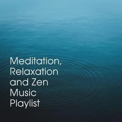 Meditation, Relaxation and Zen Music Playlist 專輯 Deep Sleep Relaxation