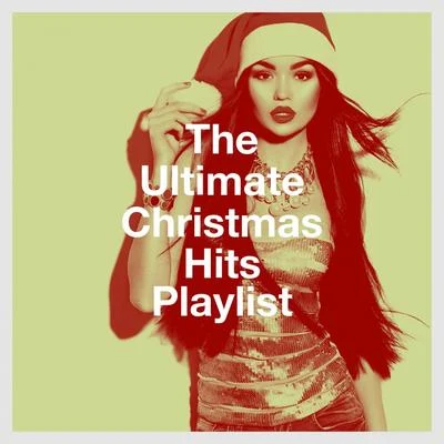 The Ultimate Christmas Hits Playlist 专辑 Ultimate Pop Hits/Dance Hits 2017/Pop Tracks