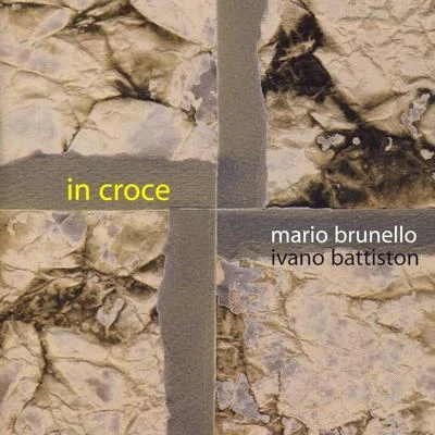 Mario Brunello & Ivano Battiston Play In croce 专辑 Mario Brunello