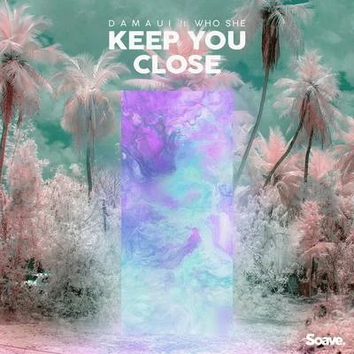 Keep You Close (feat. WHO SHE) 專輯 UOAK/Sick Trumpet/Damaui