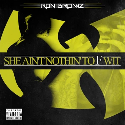 She Aint Nothin To F Wit 專輯 Ron Browz