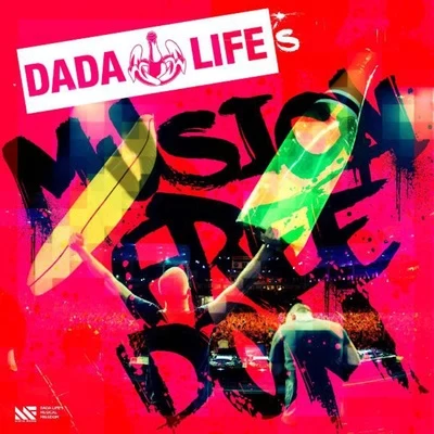 Dada Life Dada Lifes Musical Freedom