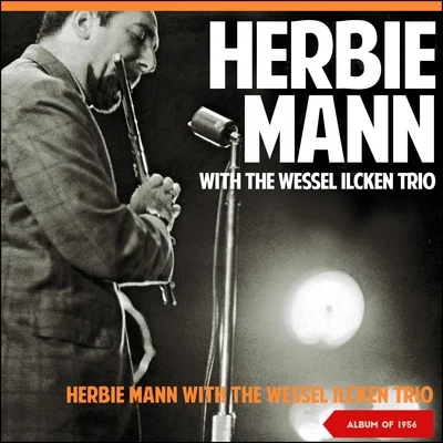 Herbie Mann with the Wessel Ilcken Trio (Album of 1956) 專輯 Herbie Mann/Buddy Collette