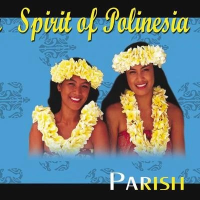 Spirit of Polinesia (Remastered) 專輯 Parish